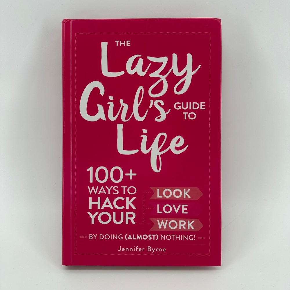 The Lazy Girls Guide to Life Jennifer Byrne Hardcover 100 Hacks 9781507204450